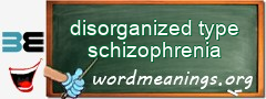 WordMeaning blackboard for disorganized type schizophrenia